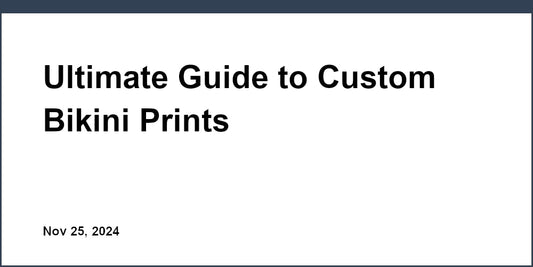 Ultimate Guide to Custom Bikini Prints